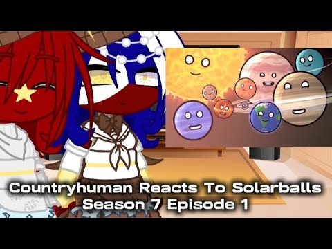 Countryhuman Reacts to Solarballs// Season 7 Episode 1