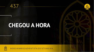 Novo Hinário Adventista • Hino 437 • Chegou a Hora • (Lyrics)