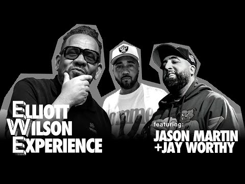 Jason Martin & Jay Worthy | Episode 007 | Elliott Wilson Experience