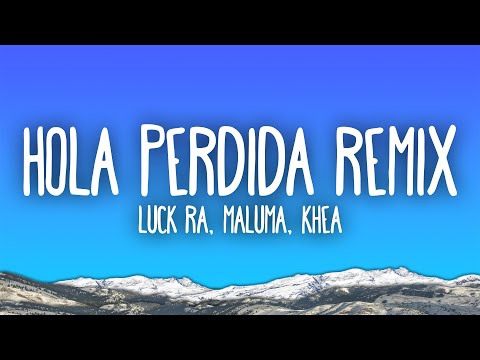 Luck Ra, Maluma, Khea - HOLA PERDIDA REMIX