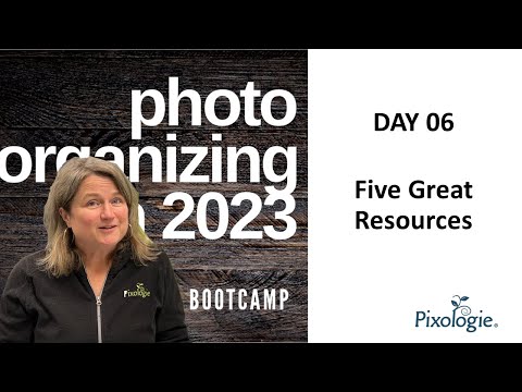 2023 Photo Organizing 7 Day Boot Camp Day 6 Additional Resources