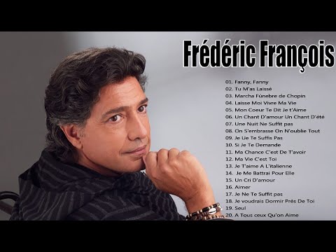 Recueil des meilleures chansons de Frédéric François - Album complet Frédéric François