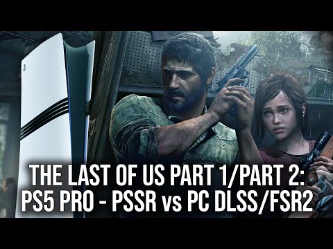 The Last of Us Part 1/Part 2 - PS5 Pro Tech Review + PSSR vs PC DLSS/FSR 2 Face-Off