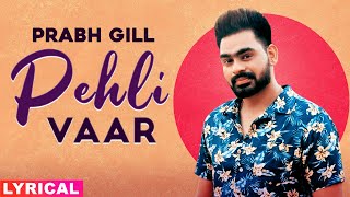 Pehli Vaar (Lyrical) | Prabh Gill | Latest Punjabi Songs 2020 | Speed Records