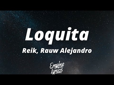 Reik, Rauw Alejandro - Loquita (Letra/Lyrics) | Loquita, me encanta cuando te lo quitas