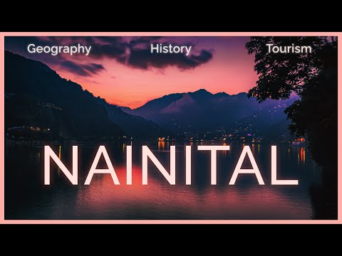 Everything about NAINITAL - Geography, History and Places to See