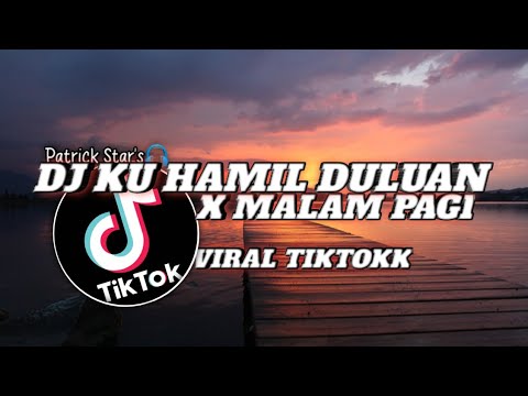 DJ KU HAMIL DULUAN X MALAM PAGI VIRAL TIKTOK MAMAN FVNDY TERBARU