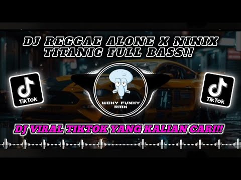 DJ REGGAE ALONE X NINIX TITANIC FULL ALBUM COCOK UNTUK SANTAI YANG KALIAN CARI