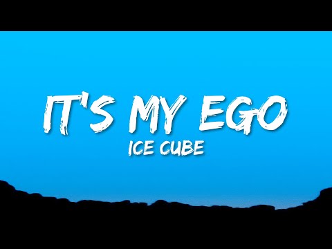 Ice Cube - It's My Ego (Lyrics)