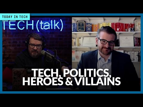 Heroes, villains, politics and Big Tech | Ep. 205