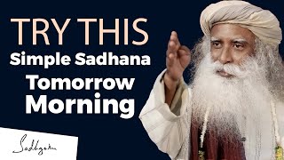 Try This Simple Sadhana From Tomorrow Morning | sadhguru