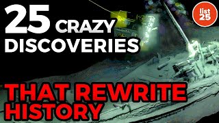 25 Incredible Discoveries That Rewrite History