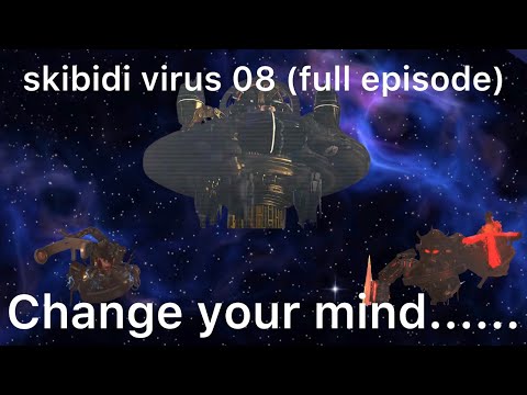 skibidi virus 08 (full episode)