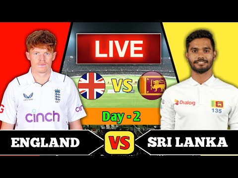 🔴Eng vs Sl Live - Day2 - 2nd Test | England vs Sri Lanka Live Cricket Match Today Score & Commentary