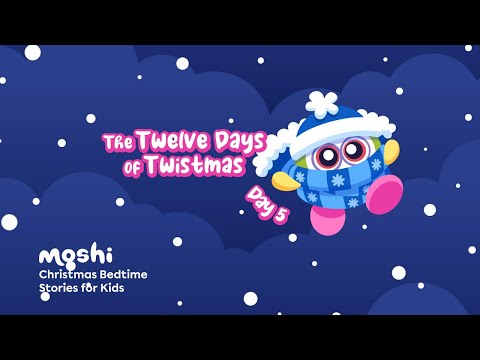 Christmas Bedtime Stories for Kids – Day 5 of The Twelve Days of Twistmas | Moshi Kids