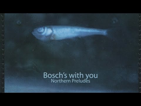 Bosch's With You - Northern Preludes [Full Album]