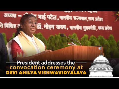 President Droupadi Murmu addresses the convocation ceremony at Devi Ahilya Vishwavidyalaya, Indore