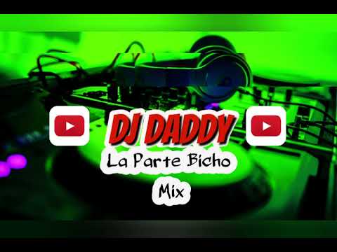 LA PARTE BICHO MIX - DJ DADDY EL ARMA MUSICAL