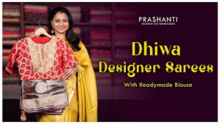 DHIWA - Designer Sarees with Readymade Blouse | Prashanti | 30 Apr 24