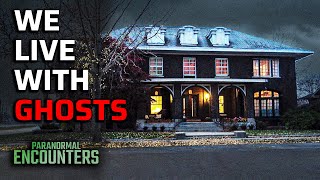 WE LIVE WITH GHOSTS | Paranormal Encounters