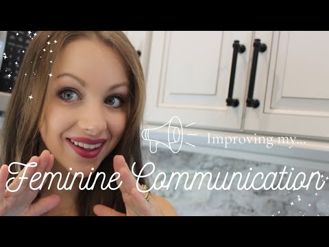 IMPROVING MY FEMININE COMMUNICATION