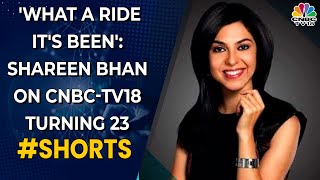 'What A Ride It Has Been': Shereen Bhan's Special Message As CNBC-TV18 Turns 23 | #Shorts