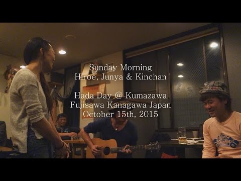 Sunday Morning Hiroe, Junya & Kinchan Hada Day @ Kumazawa October 15th, 2015