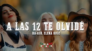 HA-ASH, ELENA ROSE - A las 12 Te Olvidé(Letra/Lyrics)