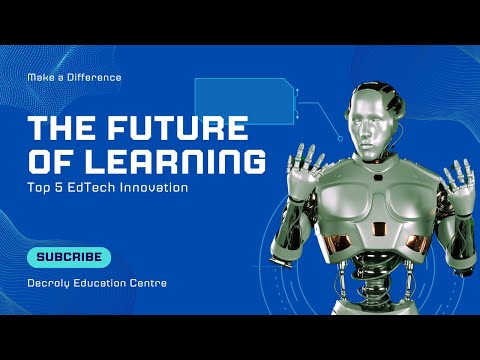 The Future of Learning: Top 5 EdTech Innovations