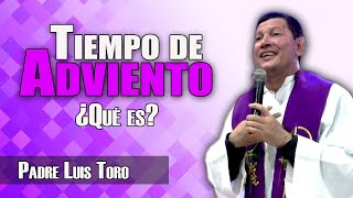 Tiempo de Adviento | Dios hecho hombre | PADRE LUIS TORO