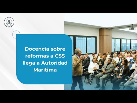 Docencia sobre reformas a CSS llega a Autoridad Marítima