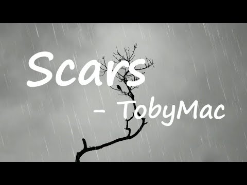 TobyMac ~ Scars (Lyrics)