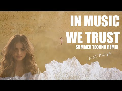 In music we trust - summer techno remix - Just Ralph