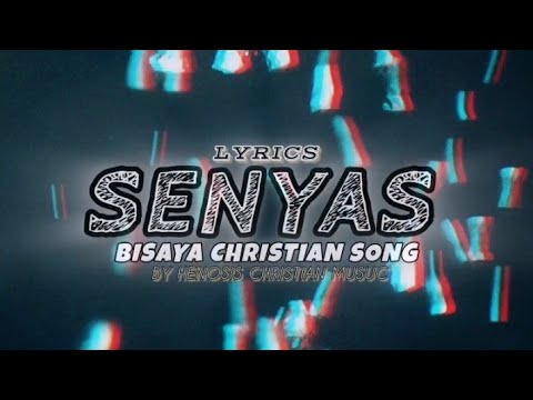 'SENYAS Bisaya Christian song Lyrics By Henosis Christian Music