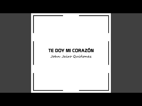 Te Doy Mi Corazón