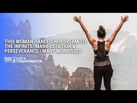 This Woman Handed Her Dream To the Infinite: Manifestation & Perseverance | Mary Morrissey