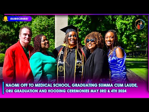 Naomi Off To Medical School, Graduating Summa Cum Laude, ORU Graduation And Hooding Ceremonies 2024