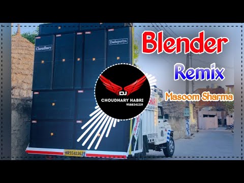 Blender Masoom Sharma Dj Remix Song | New Haryanvi Song Dj Remix Hard Bass 2024 | Dj Choudhary Habri