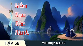 THU PHỤC DỊ LINH [Tập 59] Kiếm Đạo Độc Hành #mcphuongthuy