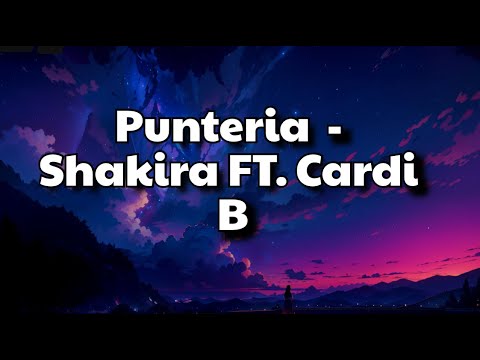 Punteria  - Shakira FT. Cardi B (Lyrics/Letras)