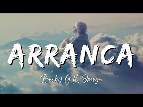 Becky G - Arranca (Lyrics/Letra) ft. Omega