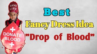 Best Fancy Dress Idea | Drop of Blood | Blood Donation | Fancy Dress Competition