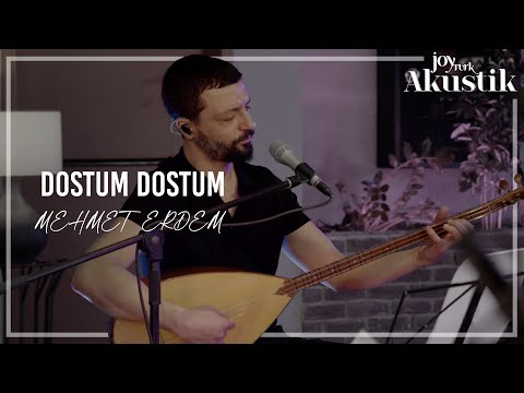 Mehmet Erdem - Dostum Dostum | JoyTurk Akustik 2021