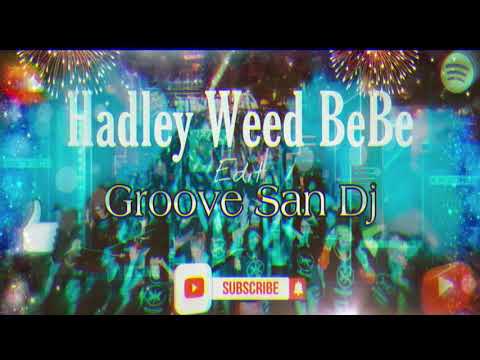 Hadley Weed BeBe Edit -(((Groove San DJ)) 2021 -Preview