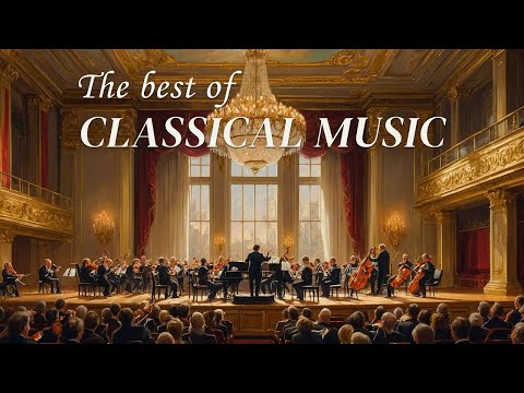 The best classical music of all time 🎻 Mozart, Beethove, Chopin 🎹 Most Famous Classical Pieces