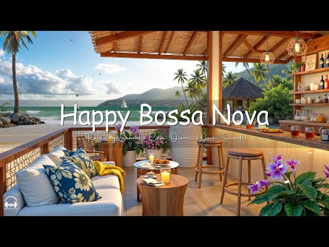 Happy Bossa Nova Jazz Music & Calming Ocean Waves at Seaside Coffee Shop Ambience for Relaxation