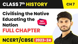 Civilising the Native Educating the Nation - Full Chapter Explanation | Class 8 History Chapter 7