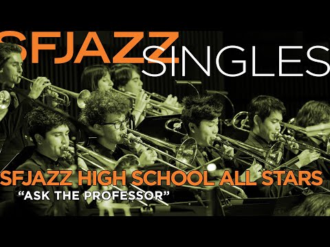 SFJAZZ Singles: SFJAZZ High School All-Stars perform "Ask The Professor"