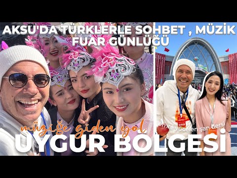 2- Uygur Bölgesi Aksu'da Sohbetler , Müzik ve Fuar Günlüğü #müziğegidenyol