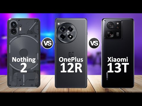 OnePlus 12R VS Nothing Phone 2 VS Xiaomi 13T